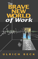 The brave new world of work / Ulrich Beck ; translated by Patrick Camiller.