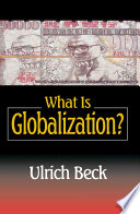 What is globalization? Ulrich Beck ; translated by Patrick Camiller.