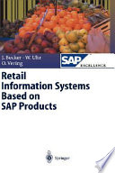 Retail information systems based on SAP products / Jörg Becker, Wolfgang Uhr, Oliver Vering ; with contributions by Lars Ehlers ... [et al.].