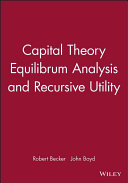 Capital theory, equilibrium analysis and recursive utility / Robert A. Becker and John H. Boyd.