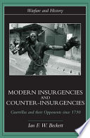 Modern insurgencies and counter-insurgencies : guerrillas and their opponents since 1750 / Ian F.W. Beckett.