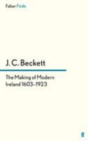 The making of modern Ireland, 1603-1923 / by J.C. Beckett.