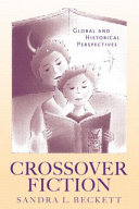 Crossover fiction : global and historical perspectives / Sandra L. Beckett.