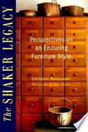 The Shaker legacy : perspectives on an enduring furniture style / Christian Becksvoort ; photographs by John Sheldon.