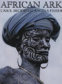 African ark : people and ancient cultures of Ethiopia and the Horn of Africa / Carol Beckwith, Angela Fisher ; text by Graham Hancock.