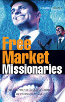 Free market missionaries : the corporate manipulation of community values / Sharon Beder.