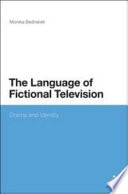 The language of fictional television : drama and identity / Monika Bednarek.