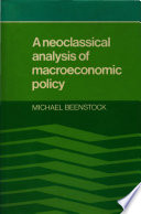 A neoclassical analysis of macroeconomic policy / Michael Beenstock.