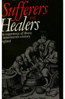 Sufferers & healers : the experience of illness in seventeenth-century England / Lucinda McCray Beier.