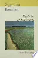 Zygmunt Bauman : dialectic of modernity / Peter Beilharz.