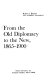 From the old diplomacy to the new, 1865-1900 / Robert L. Beisner.