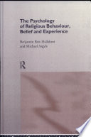 The psychology of religious behaviour, belief and experience / Benjamin Beit-Hallahmi and Michael Argyle.
