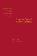 Singular optimal control problems / (by) David J. Bell and David H. Jacobson.