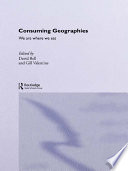 Consuming geographies : we are where we eat / David Bell and Gill Valentine.