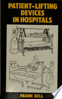 Patient-lifting devices in hospitals / Frank Bell ; with a foreword by Cairns Aitken.