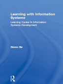 Learning with information systems : learning cycles in information systems development / Simon Bell.