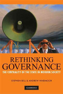 Rethinking governance : the centrality of the state in modern society / Stephen Bell and Andrew Hindmoor.