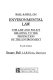 Ball & Bell on environmental law : the law and policy relating to the protection of the environment.