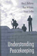Understanding peacekeeping / Alex J. Bellamy, Paul Williams, Stuart Griffin.