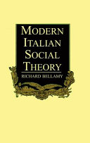 Modern Italian social theory : ideology and politics from Pareto to the present / Richard Bellamy.