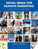 Social media for fashion marketing : storytelling in a digital world / Wendy K. Bendoni.