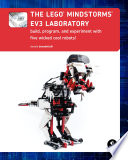 The LEGO Mindstorms EV3 laboratory : build, program, and experiment with five wicked cool robots! / Daniele Benedettelli.