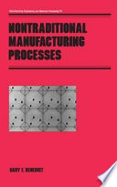 Nontraditional manufacturing processes / Gary F. Benedict.