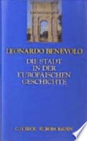 Die Stadt in der europäischen Geschichte / Leonardo Benevolo ; [aus dem Italienischen übersetz von Peter Schiller].
