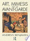 Art, mimesis and the avant-garde : aspects of a philosophy of difference / Andrew Benjamin.