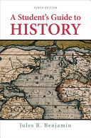 A student's guide to history / Jules R. Benjamin.