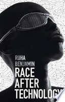 Race after technology abolitionist tools for the new Jim code / Ruha Benjamin.