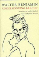Understanding Brecht / Walter Benjamin ; translated by Anna Bostock ; introduction by Stanley Mitchell.