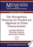 The recognition theorem for graded lie algebras in prime characteristic / Georgia Benkart, Thomas Gregory, Alexander Premet.