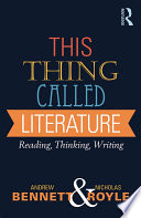 This thing called literature reading, thinking, writing / Andrew Bennett and Nicholas Royle.