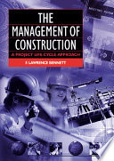 The management of construction : a project lifestyle approach / F. Lawrence Bennett.