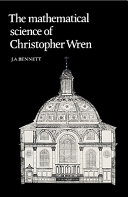 The mathematical science of Christopher Wren / J.A. Bennett.