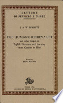 The humane medievalist and other essays in English literature and learning, from Chaucer to Eliot / edited by Piero Boitani.