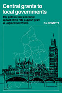 Central grants to local governments : the political and economic impact of the rate support grant in England and Wales / R.J. Bennett.