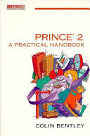 PRINCE 2 : a practical handbook / Colin Bentley.
