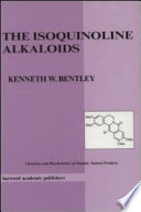 The isoquinoline alkaloids / Kenneth W. Bentley.