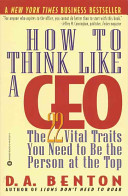 How to think like a CEO: the 22 vital traits you need to be the person at the top /.