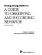 Seeing young children : a guide to observing and recording behavior / Warren R. Bentzen.