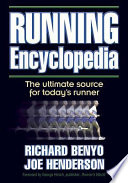 Running encyclopedia : the ultimate source for today's runner / Richard Benyo ; Joe Henderson.