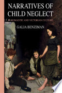 Narratives of child neglect in romantic and Victorian culture Galia Benziman.