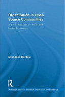 Organization in open source communities at the crossroads of the gift and market economies / Evangelia Berdou.