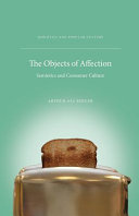 The objects of affection : semiotics and consumer culture / Arthur Asa Berger.
