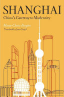 Shanghai : China's gateway to modernity / Marie-Claire Bergere ; translated by Janet Lloyd.