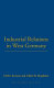 Industrial relations in West Germany / Volker R. Berghahn, Detlev Karsten.