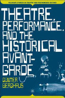 Theatre, performance, and the historical avant-garde / Gunter Berghaus.
