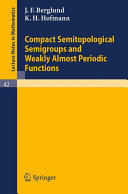 Compact semitopological semigroups and weakly almost periodic functions J.F. Berglund, K.H. Hofmann.